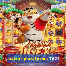 baixar plataforma 7622